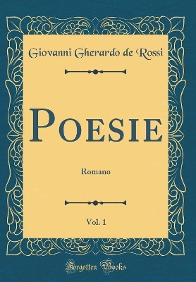 Book cover for Poesie, Vol. 1: Romano (Classic Reprint)