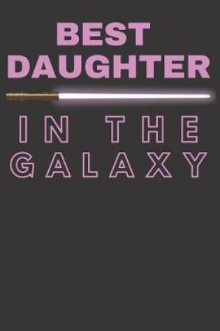 Cover of Gift Notebook For Best Daughter In the Galaxy Star Wars Novelty Journal - Medium College-Ruled Notebook, 120-page, Lined