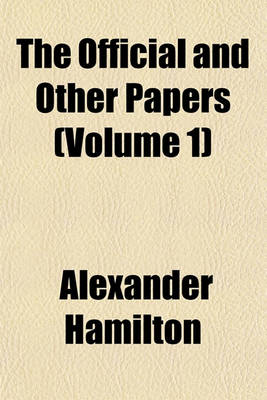 Book cover for The Official and Other Papers (Volume 1)