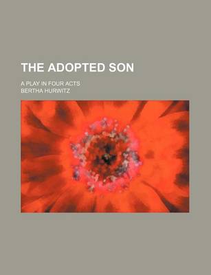 Book cover for The Adopted Son; A Play in Four Acts