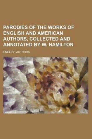 Cover of Parodies of the Works of English and American Authors, Collected and Annotated by W. Hamilton