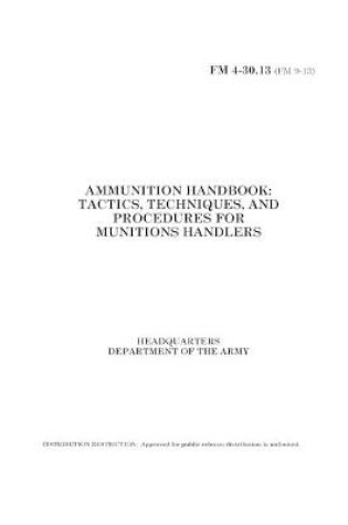 Cover of FM 4-30.13 Ammunition Handbook