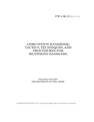 Book cover for FM 4-30.13 Ammunition Handbook