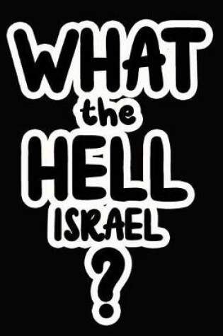Cover of What the Hell Israel?