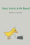 Book cover for ¿Haz Visto A Mi Rana?