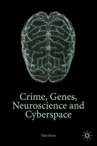 Cover of Crime, Genes, Neuroscience and Cyberspace