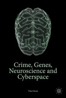 Book cover for Crime, Genes, Neuroscience and Cyberspace