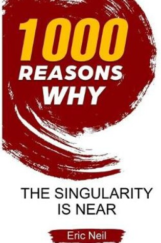 Cover of 1000 Reasons why The Singularity is near