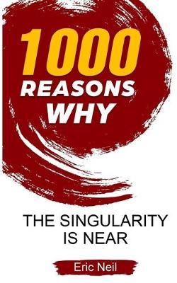 Book cover for 1000 Reasons why The Singularity is near