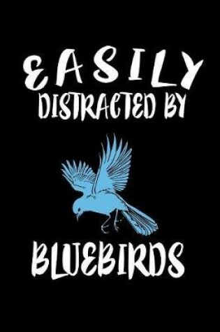 Cover of Easily Distracted By Bluebirds