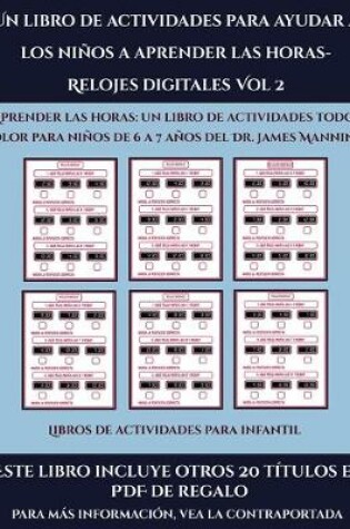 Cover of Libros de actividades para infantil (Un libro de actividades para ayudar a los niños a aprender las horas- Relojes digitales Vol 2)