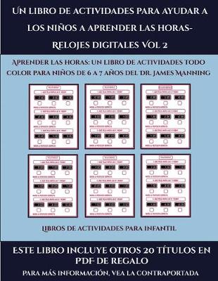 Cover of Libros de actividades para infantil (Un libro de actividades para ayudar a los niños a aprender las horas- Relojes digitales Vol 2)