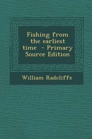 Cover of Fishing from the Earliest Time - Primary Source Edition