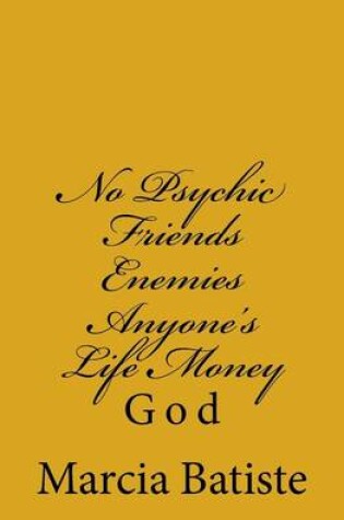 Cover of No Psychic Friends Enemies Anyone's Life Money