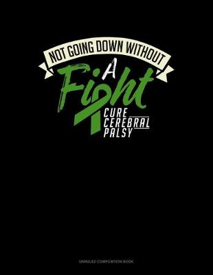 Book cover for Not Going Down Without A Fight Cure Cerebral Palsy