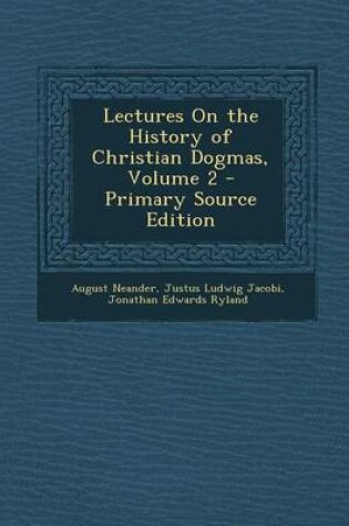 Cover of Lectures on the History of Christian Dogmas, Volume 2 - Primary Source Edition