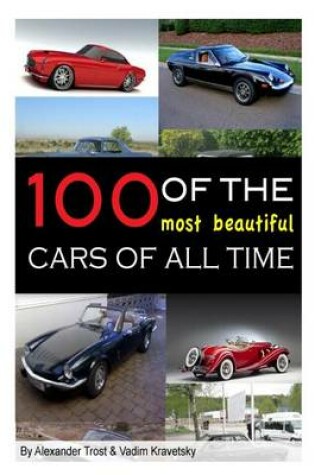 Cover of 100 of the Most Beautiful Cars of All Time