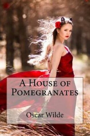 Cover of A House of Pomegranates Oscar Wilde