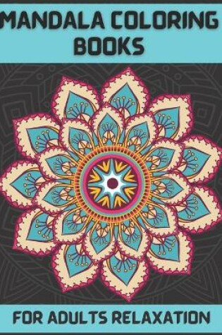 Cover of Mandala Coloring Books For Adults Relaxation