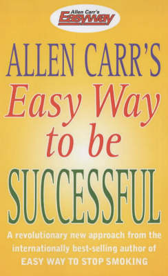 Book cover for Allen Carr's Easy Way to be Successful