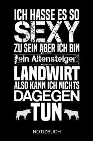 Cover of Ich hasse es so sexy zu sein aber ich bin ein Altensteiger Landwirt also kann ich nichts dagegen tun