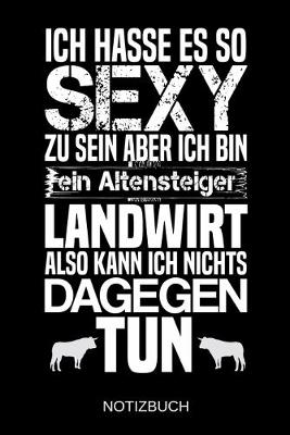 Book cover for Ich hasse es so sexy zu sein aber ich bin ein Altensteiger Landwirt also kann ich nichts dagegen tun