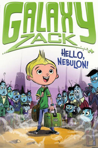 Cover of Galaxy Zack: Hello, Nebulon!