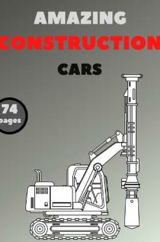 Cover of Amazing Construction Cars