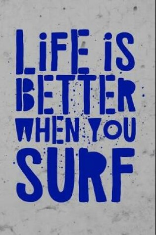 Cover of Life Is Better When You Surf