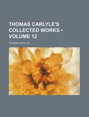 Book cover for Thomas Carlyle's Collected Works (Volume 12)