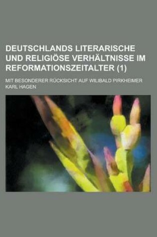 Cover of Deutschlands Literarische Und Religiose Verhaltnisse Im Reformationszeitalter; Mit Besonderer Rucksicht Auf Wilibald Pirkheimer (1 )