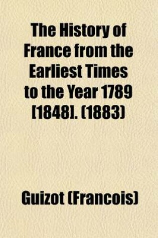 Cover of The History of France from the Earliest Times to the Year 1789 [1848] Volume 5