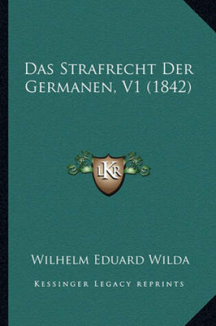 Cover of Das Strafrecht Der Germanen, V1 (1842)