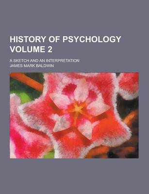 Book cover for History of Psychology; A Sketch and an Interpretation Volume 2