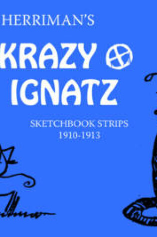 Cover of Krazy & Ignatz: The Sketchbook Strips 1910-1913