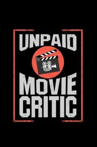 Cover of Unpaid Movie Critic