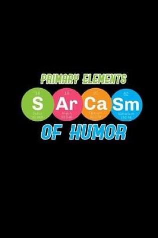 Cover of Primary Elements Sarcasm Of humor