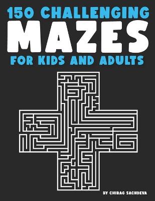 Book cover for 150 Mazes For Kids & Adults