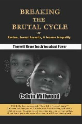 Cover of Breaking the Brutal Cycle of Racism, Sexual Assaults, & Income Inequality