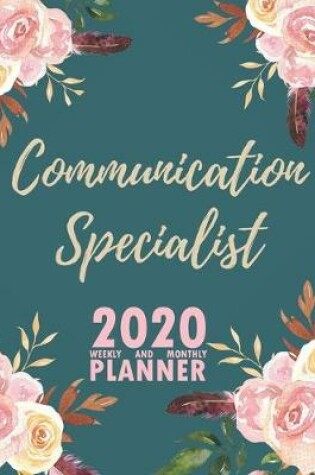 Cover of Communication Specialist 2020 Weekly and Monthly Planner