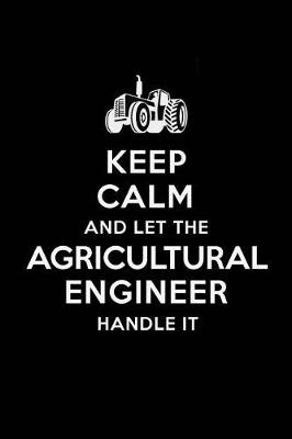 Book cover for Keep Calm and Let the Agricultural Engineer Handle It