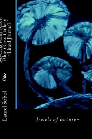 Cover of Mycena Mini Forest Blue Glow Gallery Lined Journal