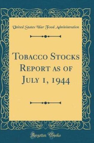 Cover of Tobacco Stocks Report as of July 1, 1944 (Classic Reprint)