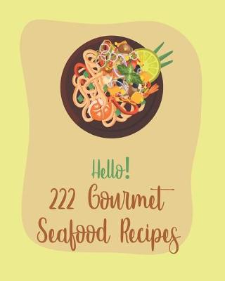 Book cover for Hello! 222 Gourmet Seafood Recipes
