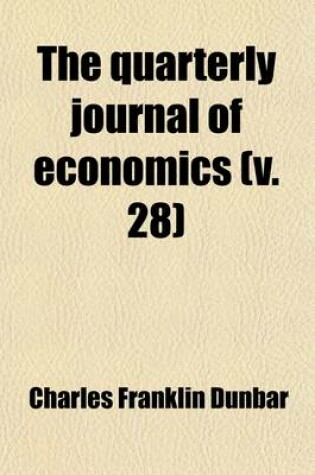 Cover of The Quarterly Journal of Economics (Volume 28)