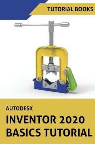 Cover of Autodesk Inventor 2020 Basics Tutorial