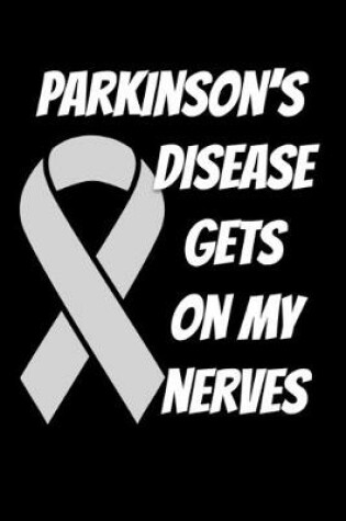 Cover of Parkinson's Disease Gets On My Nerves