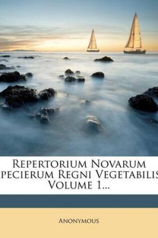 Cover of Repertorium Novarum Specierum Regni Vegetabilis, Volume 1...