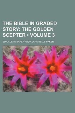 Cover of The Bible in Graded Story (Volume 3); The Golden Scepter