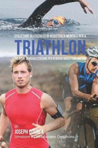 Cover of Utilizzare gli esercizi di resistenza mentale per il Triathlon